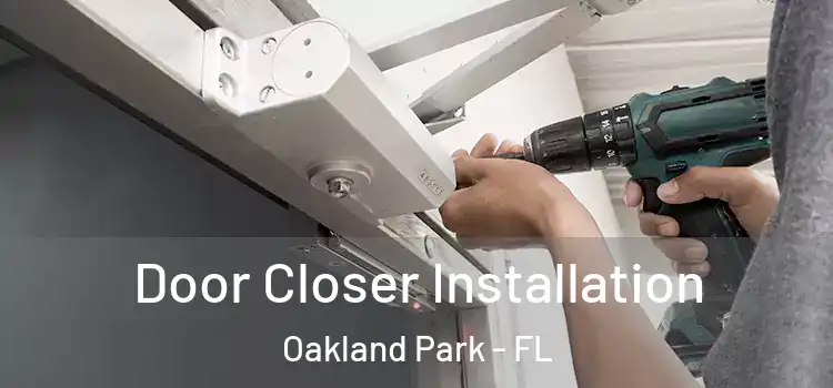  Door Closer Installation Oakland Park - FL