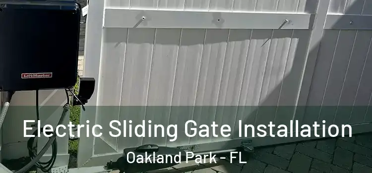 Electric Sliding Gate Installation Oakland Park - FL