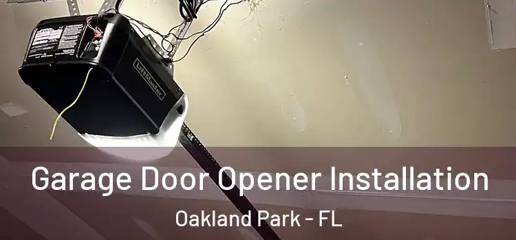  Garage Door Opener Installation Oakland Park - FL