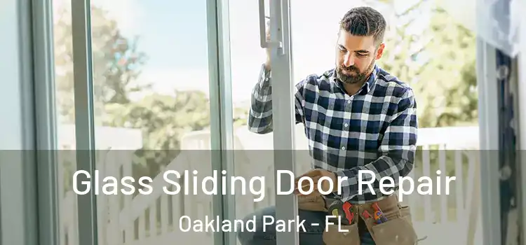 Glass Sliding Door Repair Oakland Park - FL