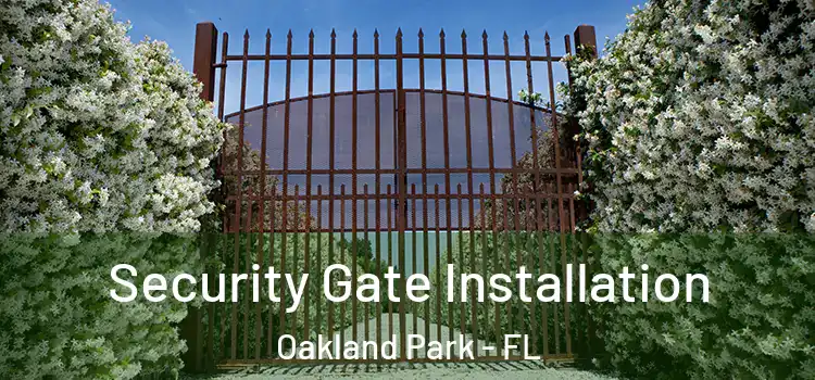  Security Gate Installation Oakland Park - FL