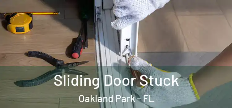Sliding Door Stuck Oakland Park - FL
